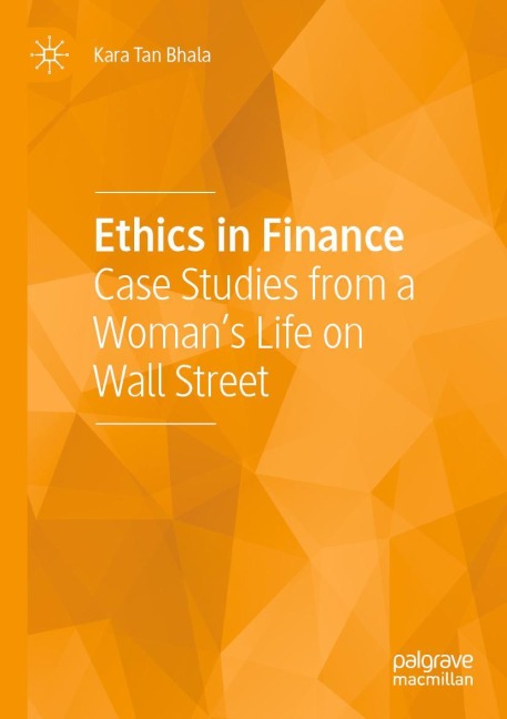 Ethics in Finance: Case Studies from a Womans Life on Wall Street