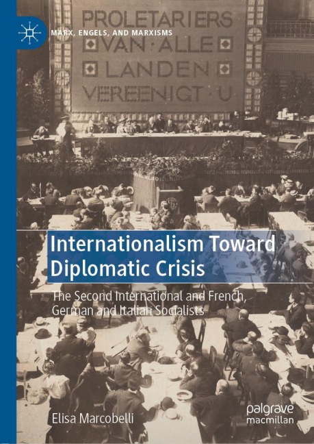 Internationalism Toward Diplomatic Crisis: The Second International and French, German and Italian Socialists