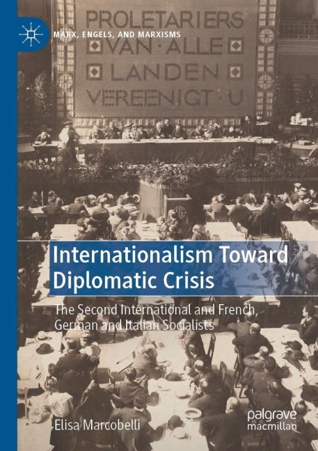 Internationalism Toward Diplomatic Crisis: The Second International and French, German and Italian Socialists