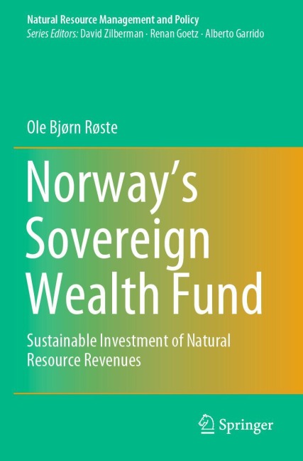 Norways Sovereign Wealth Fund: Sustainable Investment of Natural Resource Revenues