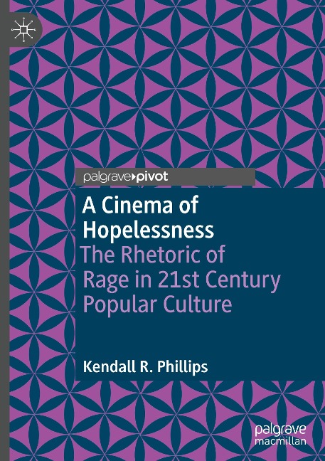 A Cinema of Hopelessness: The Rhetoric of Rage in 21st Century Popular Culture