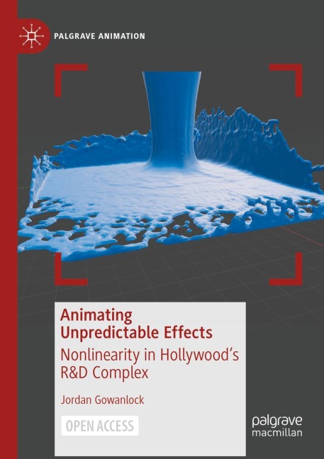 Animating Unpredictable Effects: Nonlinearity in Hollywoods R&D Complex