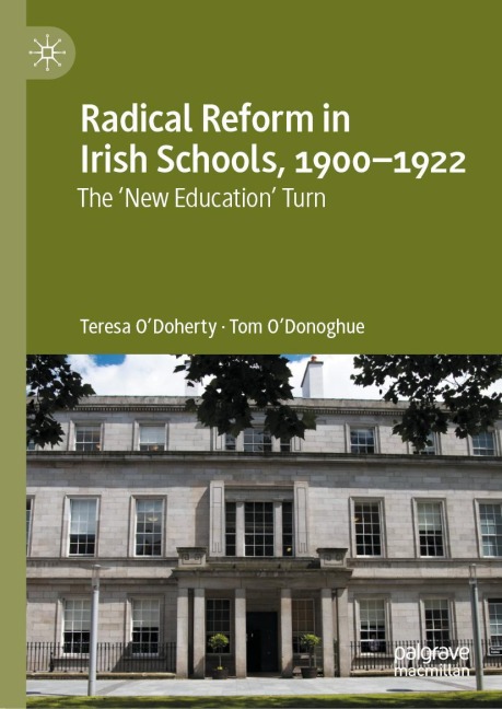Radical Reform in Irish Schools, 1900-1922: The New Education Turn