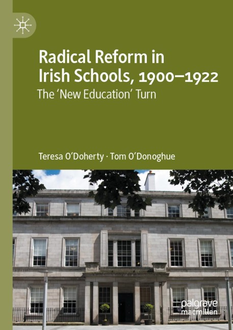 Radical Reform in Irish Schools, 1900-1922: The New Education Turn