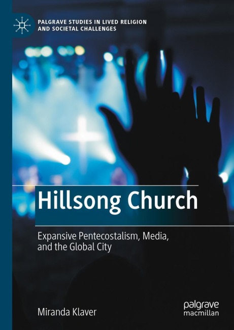 Hillsong Church: Expansive Pentecostalism, Media, and the Global City