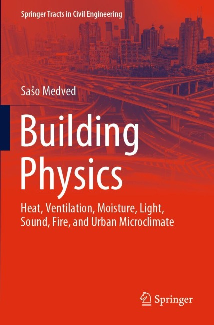 Building Physics: Heat, Ventilation, Moisture, Light, Sound, Fire, and Urban Microclimate