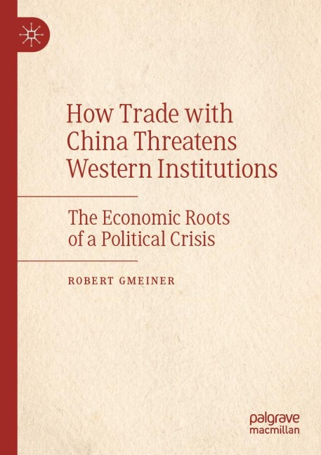 How Trade with China Threatens Western Institutions: The Economic Roots of a Political Crisis