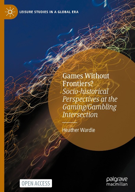 Games Without Frontiers?: Socio-historical Perspectives at the Gaming/Gambling Intersection