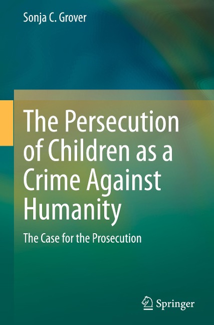 The Persecution of Children as a Crime Against Humanity: The Case for the Prosecution