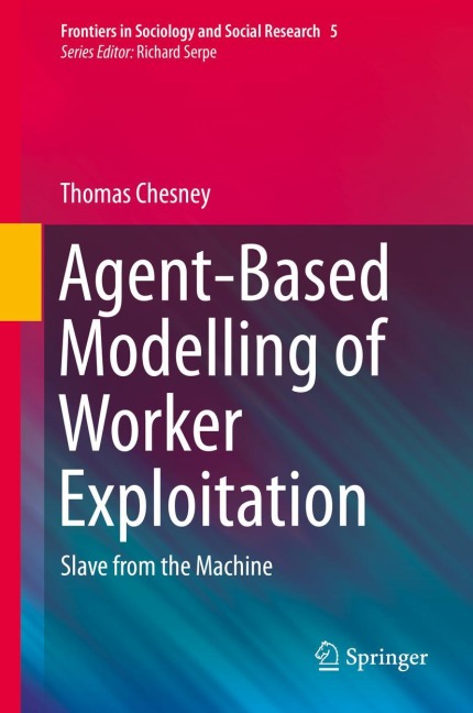 Agent-Based Modelling of Worker Exploitation: Slave from the Machine