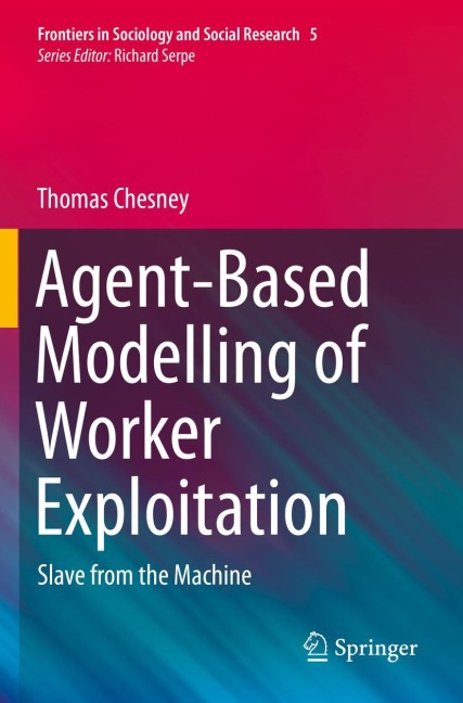 Agent-Based Modelling of Worker Exploitation: Slave from the Machine