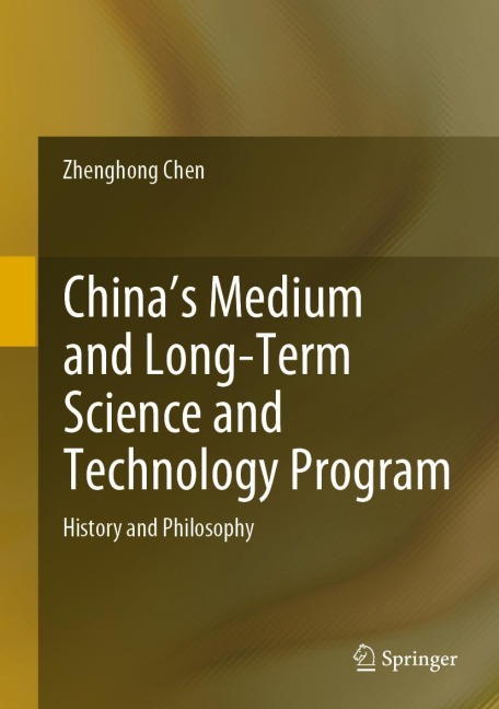 Chinas Medium and Long-Term Science and Technology Program: History and Philosophy
