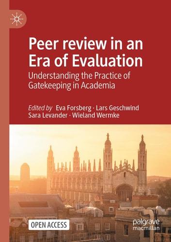 Peer Review in an Era of Evaluation Understanding the Practice of Gatekeeping in Academia