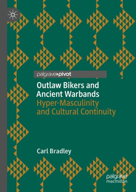 Outlaw Bikers and Ancient Warbands: Hyper-Masculinity and Cultural Continuity