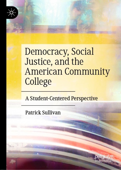 Democracy, Social Justice, and the American Community College: A Student-Centered Perspective