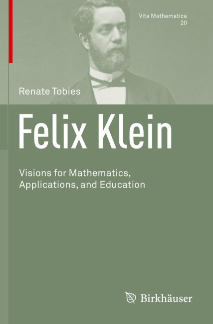 Felix Klein: Visions for Mathematics, Applications, and Education