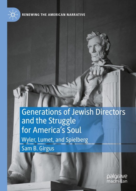 Generations of Jewish Directors and the Struggle for Americas Soul: Wyler, Lumet, and Spielberg