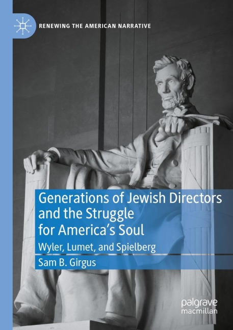 Generations of Jewish Directors and the Struggle for Americas Soul: Wyler, Lumet, and Spielberg