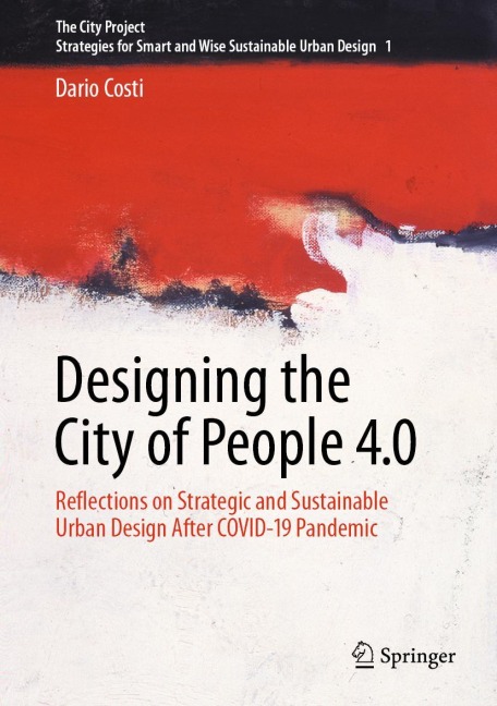Designing the City of People 4.0: Reflections on strategic and sustainable urban design after Covid-19 pandemic