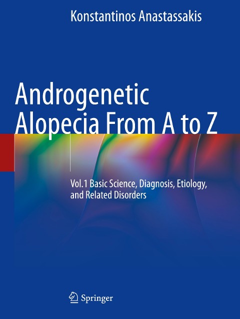 Androgenetic Alopecia From A to Z: Vol.1 Basic Science, Diagnosis, Etiology, and Related Disorders