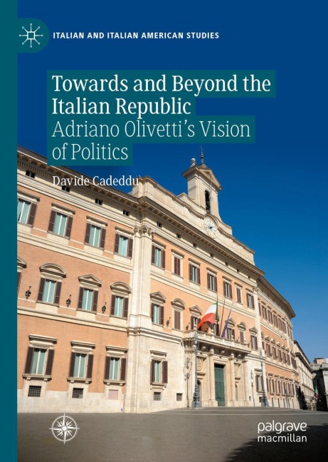 Towards and Beyond the Italian Republic: Adriano Olivettis Vision of Politics