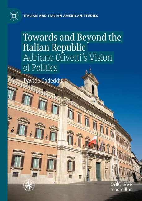 Towards and Beyond the Italian Republic: Adriano Olivettis Vision of Politics