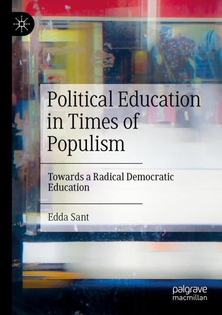 Political Education in Times of Populism: Towards a Radical Democratic Education
