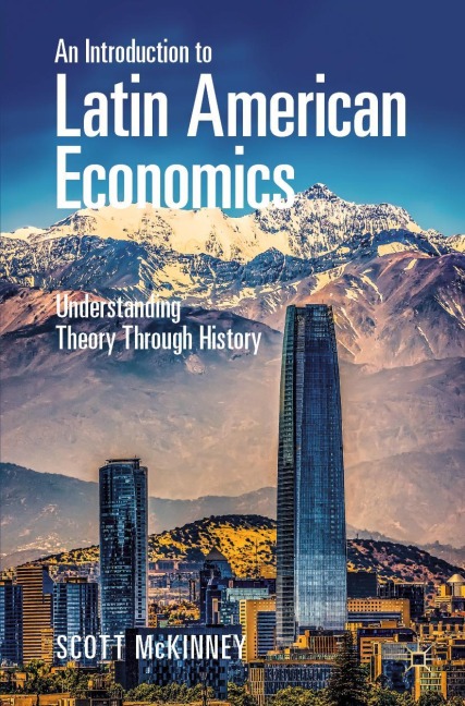 An Introduction to Latin American Economics: Understanding Theory Through History