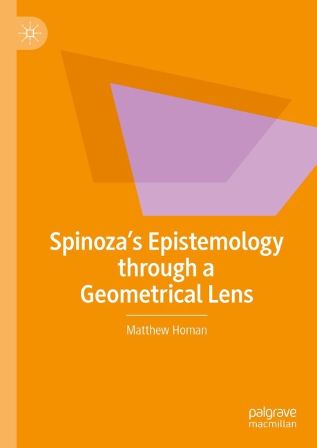 Spinozas Epistemology through a Geometrical Lens