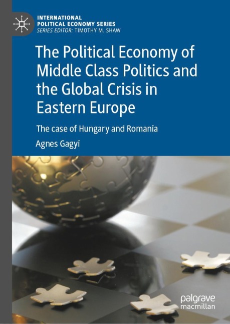 The Political Economy of Middle Class Politics and the Global Crisis in Eastern Europe: The case of Hungary and Romania