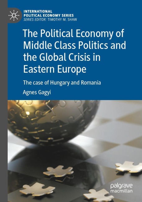 The Political Economy of Middle Class Politics and the Global Crisis in Eastern Europe: The case of Hungary and Romania