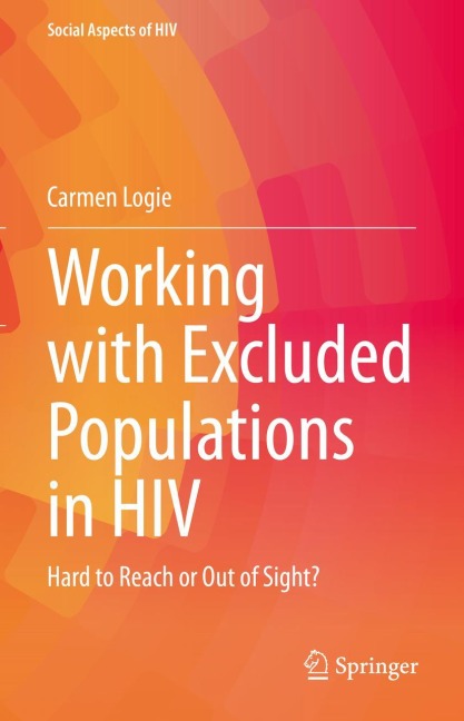 Working with Excluded Populations in HIV: Hard to Reach or Out of Sight?