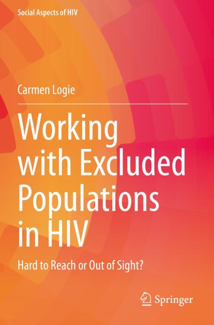 Working with Excluded Populations in HIV: Hard to Reach or Out of Sight?