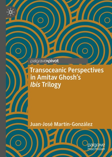 Transoceanic Perspectives in Amitav Ghoshs Ibis Trilogy