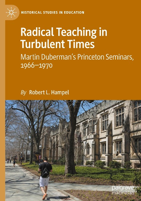 Radical Teaching in Turbulent Times: Martin Dubermans Princeton Seminars, 1966-1970