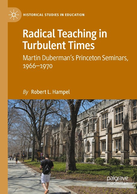 Radical Teaching in Turbulent Times: Martin Dubermans Princeton Seminars, 1966-1970