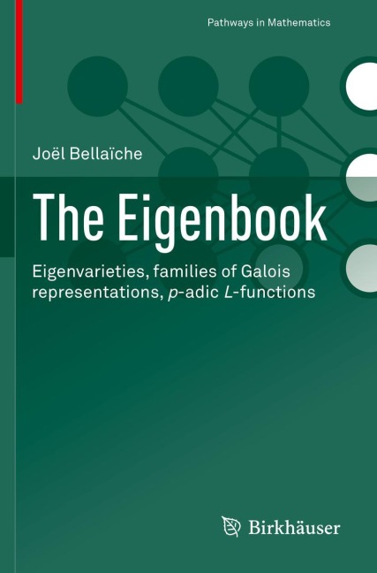 The Eigenbook: Eigenvarieties, families of Galois representations, p-adic L-functions