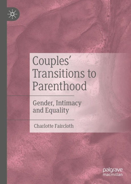 Couples Transitions to Parenthood: Gender, Intimacy and Equality