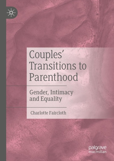 Couples Transitions to Parenthood: Gender, Intimacy and Equality