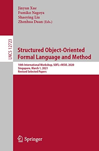 Structured Object-Oriented Formal Language and Method 10th International Workshop, SOFL+MSVL 2020, Singapore, March 1, 2021, Revised Selected Papers