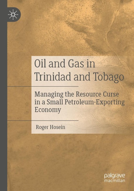 Oil and Gas in Trinidad and Tobago: Managing the Resource Curse in a Small Petroleum-Exporting Economy