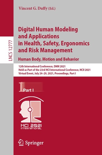 Digital Human Modeling and Applications in Health, Safety, Ergonomics and Risk Management. Human Body, Motion and Behavior 12th International Conference, DHM 2021, Held as Part of the 23rd HCI International Conference, HCII 2021, Virtual Event, July 24–29