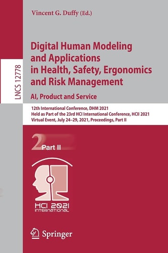 Digital Human Modeling and Applications in Health, Safety, Ergonomics and Risk Management. AI, Product and Service 12th International Conference, DHM 2021, Held as Part of the 23rd HCI International Conference, HCII 2021, Virtual Event, July 24–29, 2021, 
