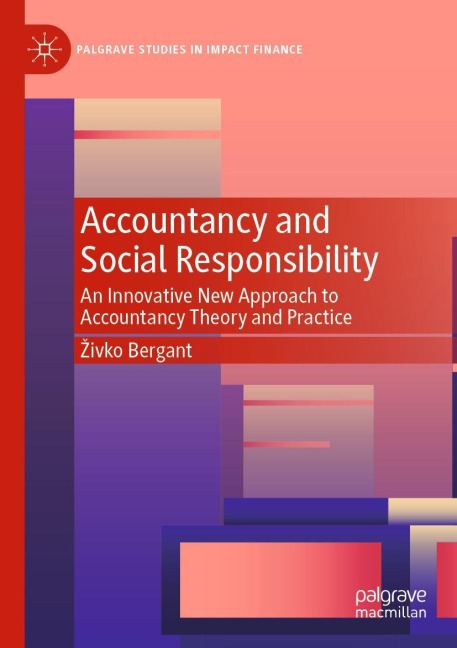Accountancy and Social Responsibility: An Innovative New Approach to Accountancy Theory and Practice