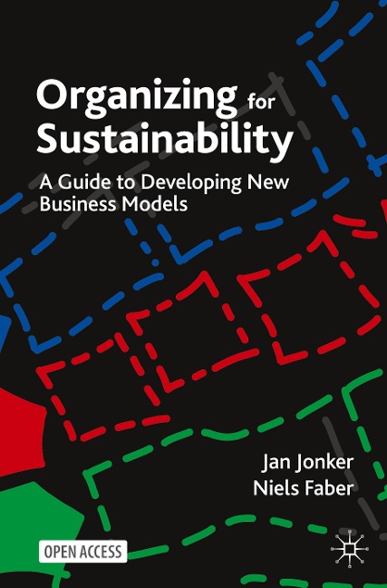 Organizing for Sustainability: A Guide to Developing New Business Models