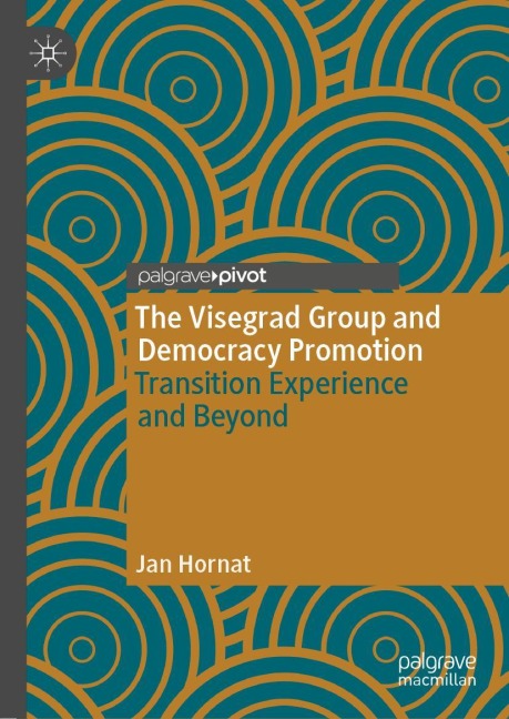 The Visegrad Group and Democracy Promotion: Transition Experience and Beyond