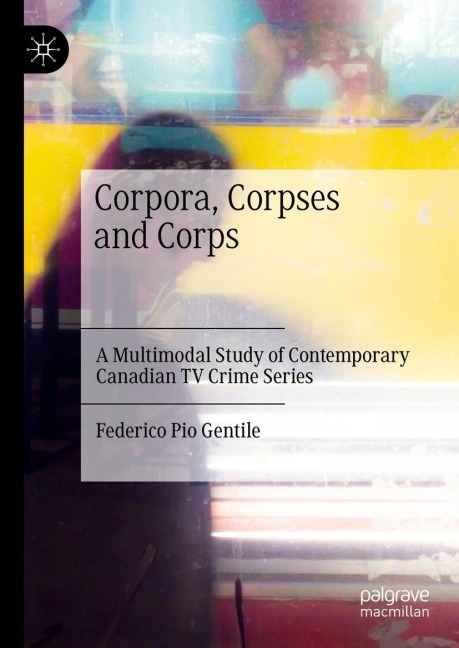Corpora, Corpses and Corps: A Multimodal Study of Contemporary Canadian TV Crime Series