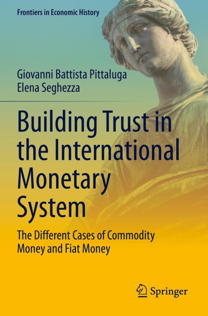 Building Trust in the International Monetary System: The Different Cases of Commodity Money and Fiat Money