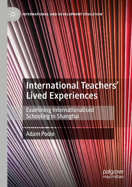 International Teachers Lived Experiences: Examining Internationalised Schooling in Shanghai