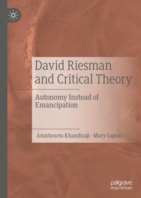 David Riesman and Critical Theory: Autonomy Instead of Emancipation